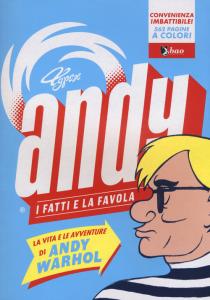 Andy. I fatti e la favola. La vita e le avventure di Andy Warhol, BAO PUBLISHING, nuvolosofumetti,