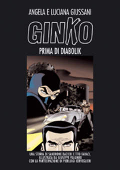 GINKO PRIMA DI DIABOLIK DELUXE - 208 pp CON 12 TAVOLE INEDITE -- CONTIENE CARTOLINA LENTICOLARE, ASTORINA, nuvolosofumetti,