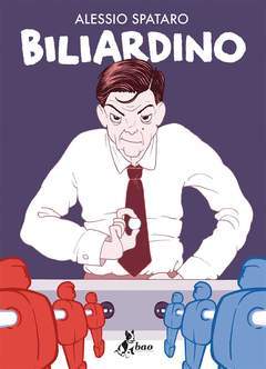 BILIARDINO COME ALEJANDRO FINISTERRE NON HA INVENTATO IL GIOCO CHE HA UNITO L'EUROPA-BAO PUBLISHING- nuvolosofumetti.