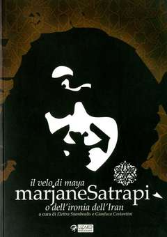 IL VELO DI MAIA MARJANE SATRAPIO DELL'IRONIA DELL'IRAN-RIZZOLI/LIZARD- nuvolosofumetti.