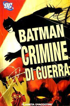 BATMAN CRIMINE DI GUERRA 1-PLANETA DE AGOSTINI- nuvolosofumetti.