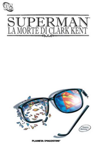 SUPERMAN LA MORTE DI CLARK KENT-PLANETA DE AGOSTINI- nuvolosofumetti.