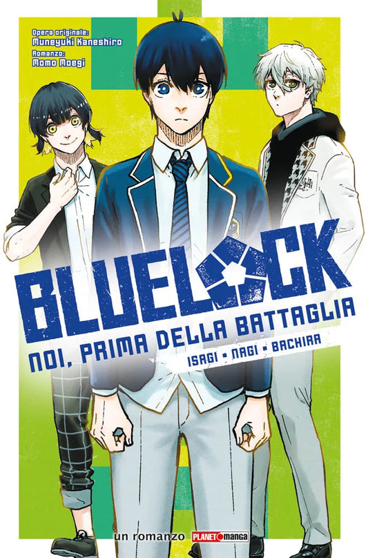 BLUE LOCK - NOI PRIMA DELLA BATTAGLIA- ISAGI, NAGI, BACHIRA 1