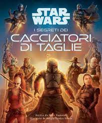 STAR WARS I SEGRETI DEI CACCIATORI DI TAGLIE