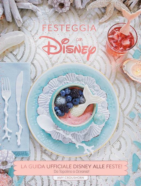 La guida ufficiale Disney alle feste