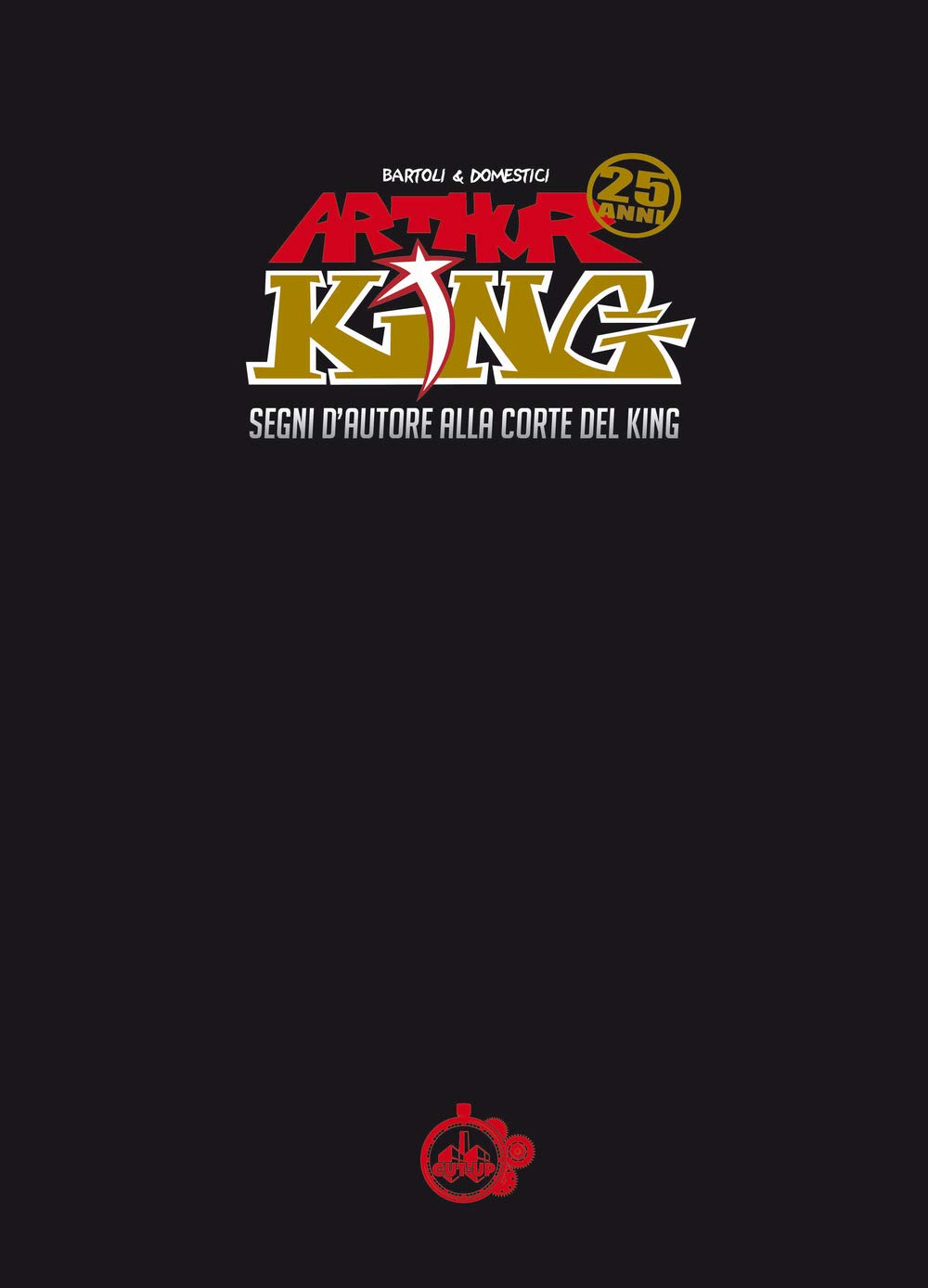 ARTHUR KING SEGNI D`AUTORE ALLA CORTE DEL KING-CUT UP EDIZIONI- nuvolosofumetti.