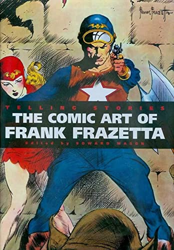 Telling Stories : The Classic Comic Art of Frank Frazetta by Frank Frazetta