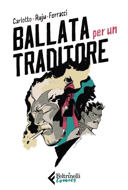 BALLATA PER UN TRADITORE, FELTRINELLI COMICS, nuvolosofumetti,