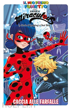 il mio primo fumetto MIRACULOUS LE STORIE DI LADYBUG E CHAT NOIR
