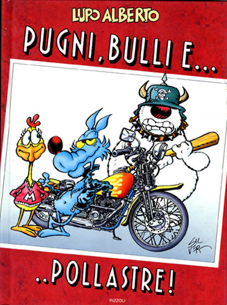 LUPO ALBERTO: PUGNI, BULLI E...POLLASTRE!, Rizzoli, nuvolosofumetti,