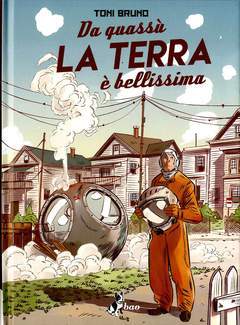 DA QUASSU' LA TERRA E' BELLISSIMA-BAO PUBLISHING- nuvolosofumetti.