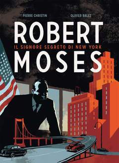 ROBERT MOSES il signore segreto di New York-BAO PUBLISHING- nuvolosofumetti.