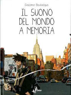 IL SUONO DEL MONDO A MEMORIA-BAO PUBLISHING- nuvolosofumetti.