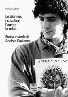 LE DONNE I CAVALIER L'ARME LA ROBA STORIE DI ANDREA PAZIENZA-Edizioni BD- nuvolosofumetti.