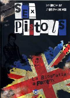 SEX PISTOLS: LA BIOGRAFIA A FUMETTI-Edizioni BD- nuvolosofumetti.