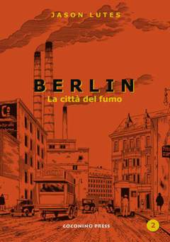 BERLIN-LA CITTA' DEL FUMO ristampa-COCONINO PRESS- nuvolosofumetti.