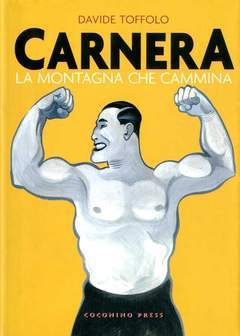 CARNERA LA MONTAGNA CHE CAMMINA-COCONINO PRESS- nuvolosofumetti.