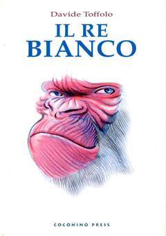 IL RE BIANCOnuova edizione-COCONINO PRESS- nuvolosofumetti.