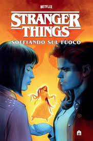 STRANGER THINGS SOFFIANDO SUL FUOCO GRAPHIC NOVEl