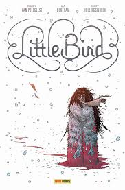 LITTLE BIRD LA BATTAGLIA PER LA SPERANZA DELL’ANTICO, PANINI COMICS, nuvolosofumetti,