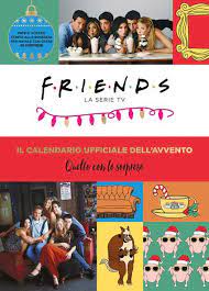 FRIENDS IL CALENDARIO DELL`AVVENTO UFFICIALE