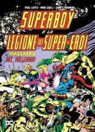 SUPERBOY E LA LEGIONE DEI SUPER EROI IL MASSACRO DEL MILLENNIO