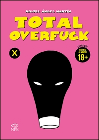 TOTAL OVER FUCK, NICOLA PESCE EDITORE, nuvolosofumetti,