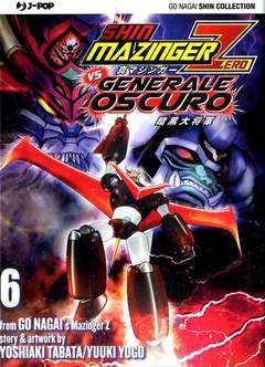 SHIN MAZINGER ZERO VS .. GENERALE OSCURO 6-Edizioni BD - JPop- nuvolosofumetti.