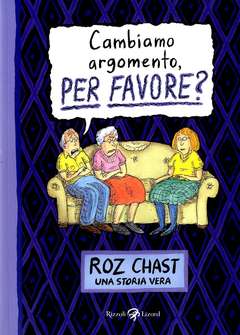 CAMBIAMO ARGOMENTO PER FAVORE?-RIZZOLI/LIZARD- nuvolosofumetti.