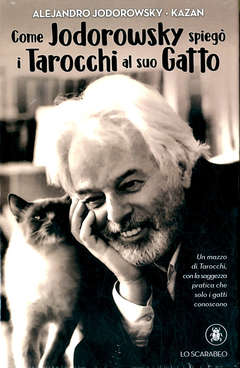 COME JODOROWSKI SPIEGO` I TAROCCHI AL SUO GATTO