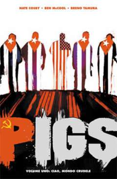 PIGS # 1 - CIAO MONDO CRUDELE-Panini Comics- nuvolosofumetti.