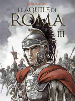 LE AQUILE DI ROMA edizione cartonata 3-Panini Comics- nuvolosofumetti.