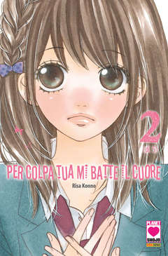 PER COLPA TUA MI BATTE IL CUORE 2-Panini Comics- nuvolosofumetti.