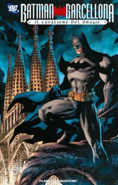 BATMAN BARCELLONA IL CAVALIERE DEL DRAGO-PLANETA DE AGOSTINI- nuvolosofumetti.