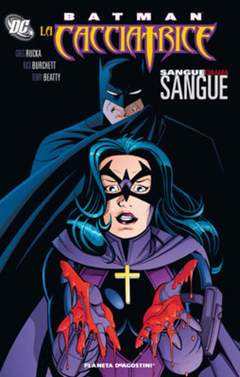 BATMAN/LA CACCIATRICE: SANGUE CHIAMA SANGUE-PLANETA DE AGOSTINI- nuvolosofumetti.