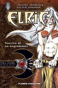 ELRIC NASCITA DI UN NEGROMANTE 1-PLANETA DE AGOSTINI- nuvolosofumetti.
