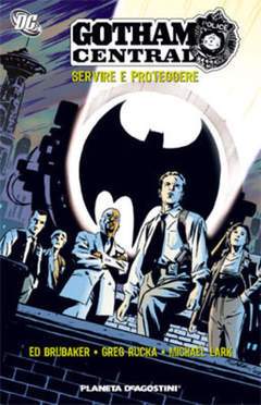 GOTHAM CENTRAL SERVIRE E PROTEGGERE-PLANETA DE AGOSTINI- nuvolosofumetti.