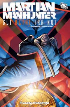 MARTIAN MANHUNTER GLI ALTRI FRA NOI-PLANETA DE AGOSTINI- nuvolosofumetti.