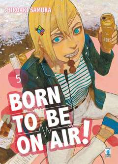 BORN TO BE ON AIR! 5-EDIZIONI STAR COMICS- nuvolosofumetti.