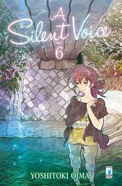 A SILENT VOICE 6-EDIZIONI STAR COMICS- nuvolosofumetti.